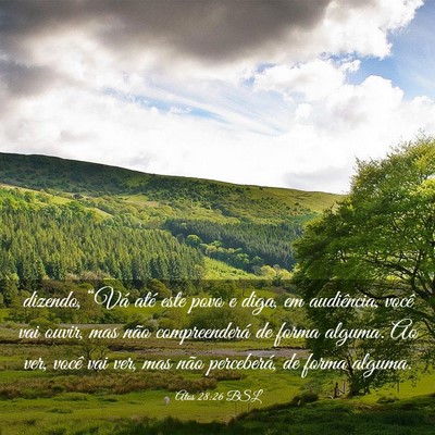 Picture 03 - Atos 28:26 BSL - dizendo, “Vá até este povo e diga, em - Bible Verse Picture