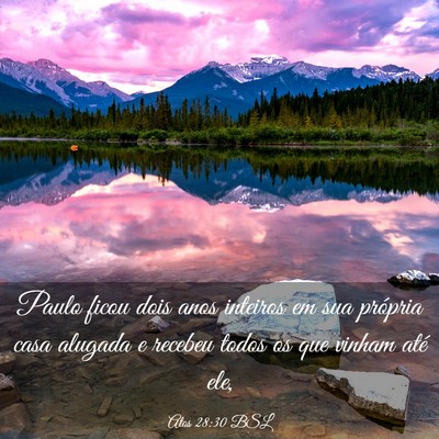 Picture 03 - Atos 28:30 BSL - Paulo ficou dois anos inteiros em sua própria - Bible Verse Picture