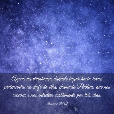 Picture 03 - Atos 28:7 BSL - Agora na vizinhança daquele lugar havia terras - Bible Verse Picture