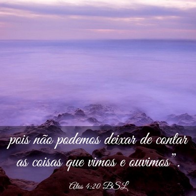 Picture 03 - Atos 4:20 BSL - pois não podemos deixar de contar as coisas que - Bible Verse Picture