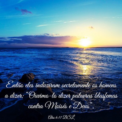 Picture 03 - Atos 6:11 BSL - Então eles induziram secretamente os homens a - Bible Verse Picture