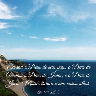 Picture 03 - Atos 7:32 BSL - 'Eu sou o Deus de seus pais: o Deus de Abraão, o - Bible Verse Picture