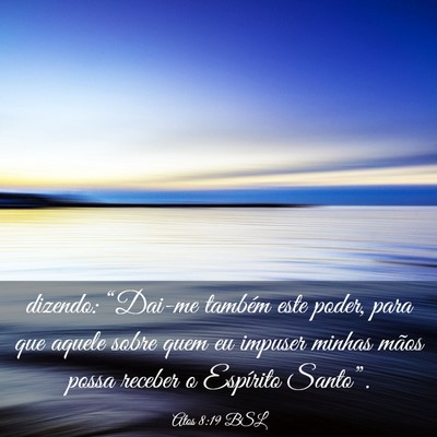 Picture 03 - Atos 8:19 BSL - dizendo: “Dai-me também este poder, para que - Bible Verse Picture