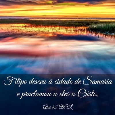 Picture 03 - Atos 8:5 BSL - Filipe desceu à cidade de Samaria e proclamou a - Bible Verse Picture
