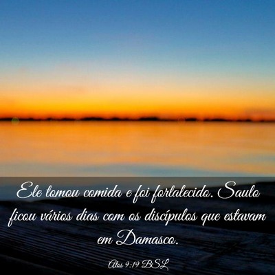 Picture 03 - Atos 9:19 BSL - Ele tomou comida e foi fortalecido. Saulo ficou - Bible Verse Picture