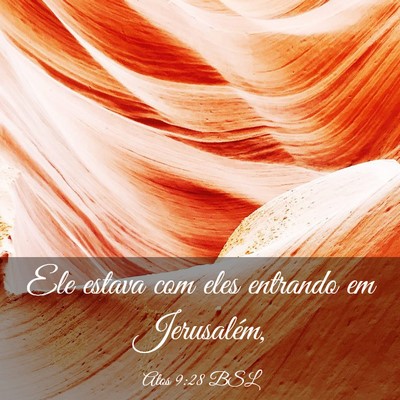 Picture 03 - Atos 9:28 BSL - Ele estava com eles entrando em - Bible Verse Picture