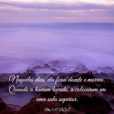 Picture 03 - Atos 9:37 BSL - Naqueles dias, ela ficou doente e morreu. Quando - Bible Verse Picture