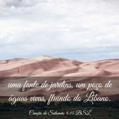 Picture 03 - Canção de Salomão 4:15 BSL - uma fonte de jardins, um poço de águas vivas, - Bible Verse Picture