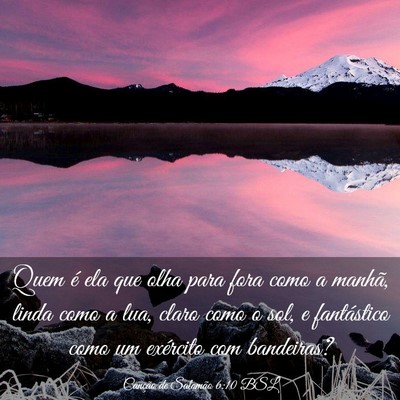 Picture 03 - Canção de Salomão 6:10 BSL - Quem é ela que olha para fora como a manhã, - Bible Verse Picture