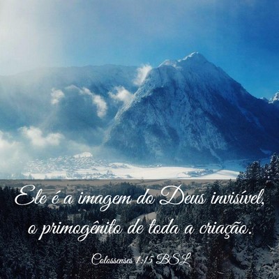 Picture 03 - Colossenses 1:15 BSL - Ele é a imagem do Deus invisível, o - Bible Verse Picture
