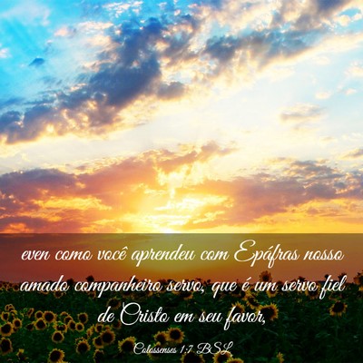 Picture 03 - Colossenses 1:7 BSL - even como você aprendeu com Epáfras nosso amado - Bible Verse Picture