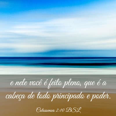 Picture 03 - Colossenses 2:10 BSL - e nele você é feito pleno, que é a cabeça de - Bible Verse Picture