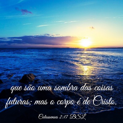 Picture 03 - Colossenses 2:17 BSL - que são uma sombra das coisas futuras; mas o - Bible Verse Picture