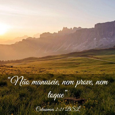 Picture 03 - Colossenses 2:21 BSL - “Não manuseie, nem prove, nem - Bible Verse Picture