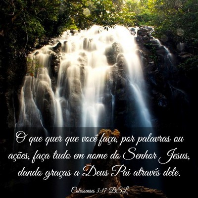 Picture 03 - Colossenses 3:17 BSL - O que quer que você faça, por palavras ou - Bible Verse Picture