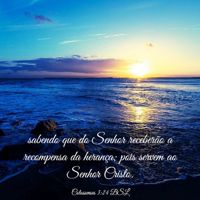 Picture 03 - Colossenses 3:24 BSL - sabendo que do Senhor receberão a recompensa da - Bible Verse Picture