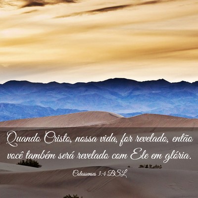 Picture 03 - Colossenses 3:4 BSL - Quando Cristo, nossa vida, for revelado, então - Bible Verse Picture