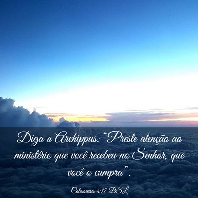 Picture 03 - Colossenses 4:17 BSL - Diga a Archippus: “Preste atenção ao - Bible Verse Picture