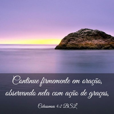 Picture 03 - Colossenses 4:2 BSL - Continue firmemente em oração, observando nela - Bible Verse Picture