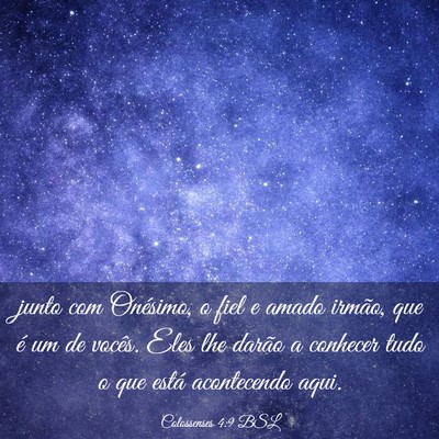 Picture 03 - Colossenses 4:9 BSL - junto com Onésimo, o fiel e amado irmão, que é - Bible Verse Picture