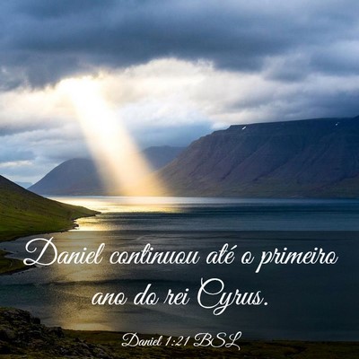 Picture 03 - Daniel 1:21 BSL - Daniel continuou até o primeiro ano do rei - Bible Verse Picture
