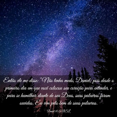 Picture 03 - Daniel 10:12 BSL - Então ele me disse: “Não tenha medo, Daniel; - Bible Verse Picture