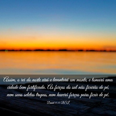 Picture 03 - Daniel 11:15 BSL - Assim, o rei do norte virá e levantará um - Bible Verse Picture