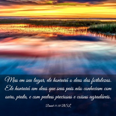 Picture 03 - Daniel 11:38 BSL - Mas em seu lugar, ele honrará o deus das - Bible Verse Picture