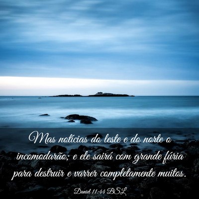 Picture 03 - Daniel 11:44 BSL - Mas notícias do leste e do norte o incomodarão; - Bible Verse Picture