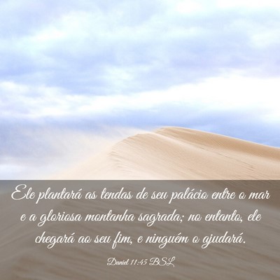Picture 03 - Daniel 11:45 BSL - Ele plantará as tendas de seu palácio entre o - Bible Verse Picture