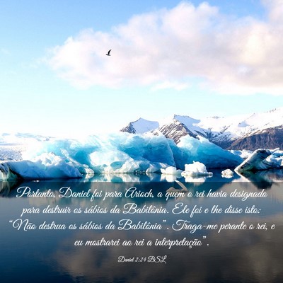 Picture 03 - Daniel 2:24 BSL - Portanto, Daniel foi para Arioch, a quem o rei - Bible Verse Picture