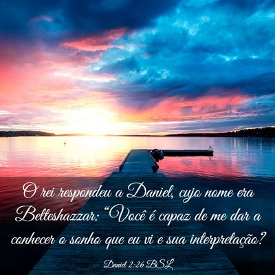 Picture 03 - Daniel 2:26 BSL - O rei respondeu a Daniel, cujo nome era - Bible Verse Picture