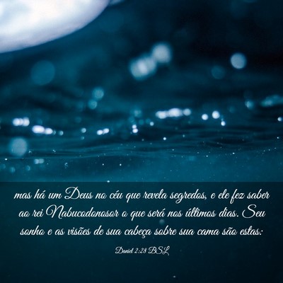 Picture 03 - Daniel 2:28 BSL - mas há um Deus no céu que revela segredos, e - Bible Verse Picture
