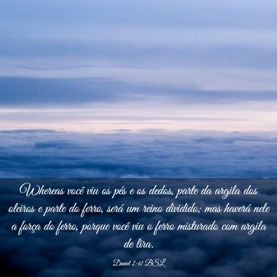 Picture 03 - Daniel 2:41 BSL - Whereas você viu os pés e os dedos, parte da - Bible Verse Picture