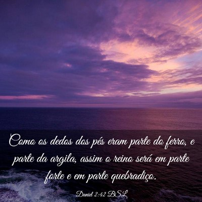 Picture 03 - Daniel 2:42 BSL - Como os dedos dos pés eram parte do ferro, e - Bible Verse Picture