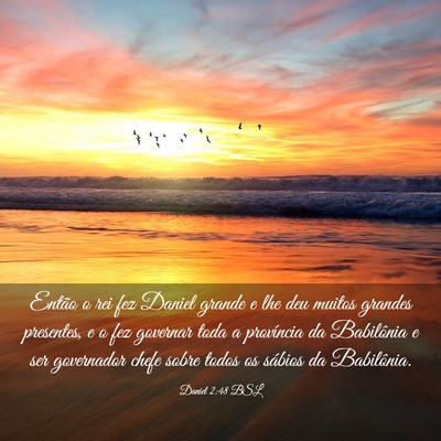 Picture 03 - Daniel 2:48 BSL - Então o rei fez Daniel grande e lhe deu muitos - Bible Verse Picture