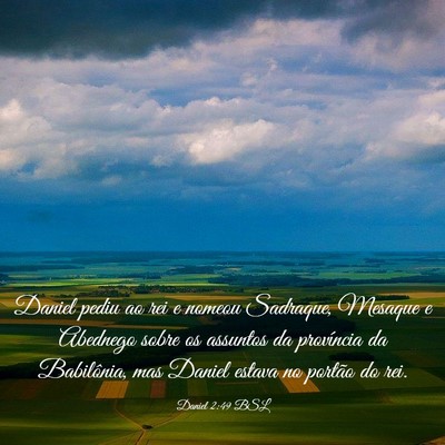 Picture 03 - Daniel 2:49 BSL - Daniel pediu ao rei e nomeou Sadraque, Mesaque e - Bible Verse Picture