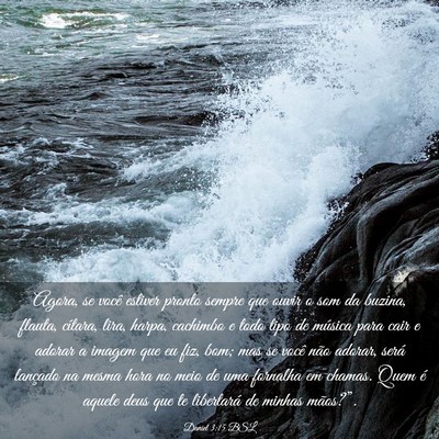 Picture 03 - Daniel 3:15 BSL - Agora, se você estiver pronto sempre que ouvir o - Bible Verse Picture