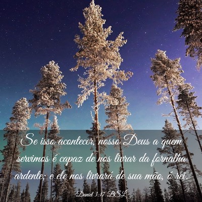 Picture 03 - Daniel 3:17 BSL - Se isso acontecer, nosso Deus a quem servimos é - Bible Verse Picture