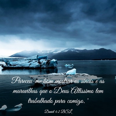 Picture 03 - Daniel 4:2 BSL - Pareceu-me bom mostrar os sinais e as maravilhas - Bible Verse Picture