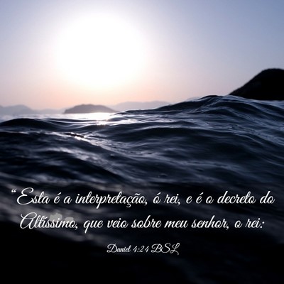 Picture 03 - Daniel 4:24 BSL - “Esta é a interpretação, ó rei, e é o - Bible Verse Picture