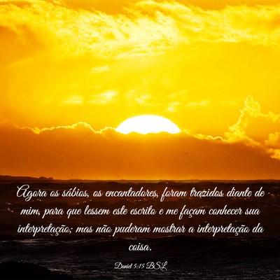 Picture 03 - Daniel 5:15 BSL - Agora os sábios, os encantadores, foram trazidos - Bible Verse Picture