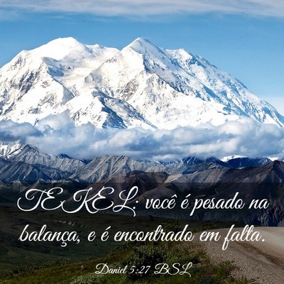 Picture 03 - Daniel 5:27 BSL - TEKEL: você é pesado na balança, e é - Bible Verse Picture