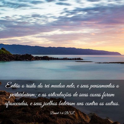 Picture 03 - Daniel 5:6 BSL - Então o rosto do rei mudou nele, e seus - Bible Verse Picture