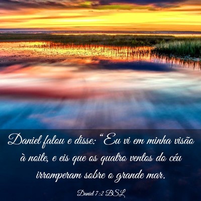 Picture 03 - Daniel 7:2 BSL - Daniel falou e disse: “Eu vi em minha visão à - Bible Verse Picture