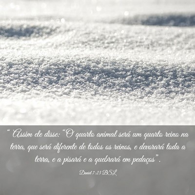 Picture 03 - Daniel 7:23 BSL - “ Assim ele disse: “O quarto animal será um - Bible Verse Picture