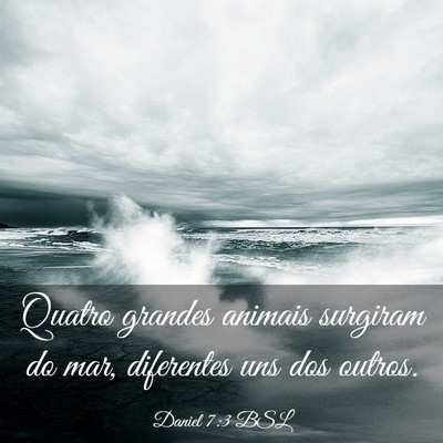 Picture 03 - Daniel 7:3 BSL - Quatro grandes animais surgiram do mar, - Bible Verse Picture