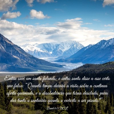 Picture 03 - Daniel 8:13 BSL - Então ouvi um santo falando; e outro santo disse - Bible Verse Picture