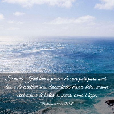 Picture 03 - Deuteronômio 10:15 BSL - Somente Javé teve o prazer de seus pais para - Bible Verse Picture