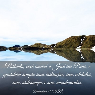 Picture 03 - Deuteronômio 11:1 BSL - Portanto, você amará a Javé seu Deus, e - Bible Verse Picture